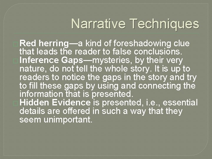 Narrative Techniques � Red herring—a kind of foreshadowing clue that leads the reader to