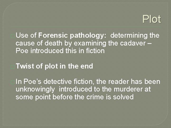 Plot � Use of Forensic pathology: determining the cause of death by examining the