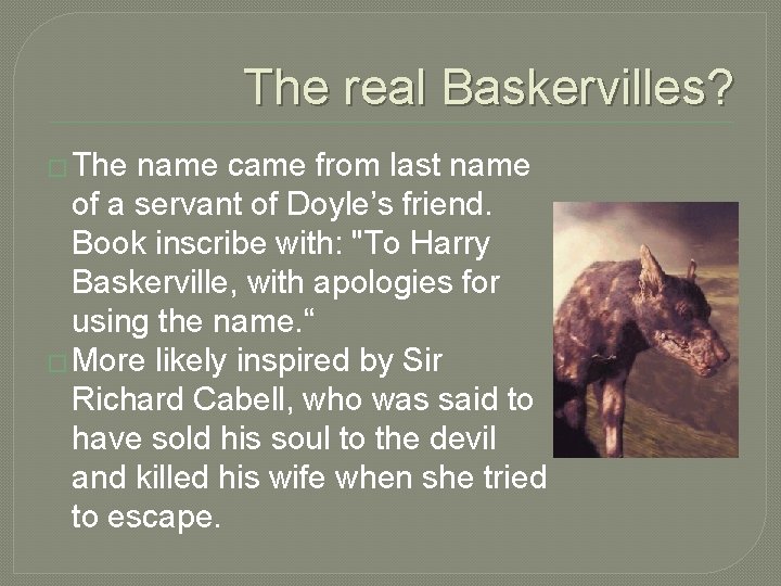 The real Baskervilles? � The name came from last name of a servant of