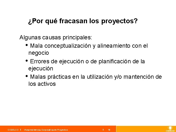 ¿Por qué fracasan los proyectos? Algunas causas principales: • Mala conceptualización y alineamiento con