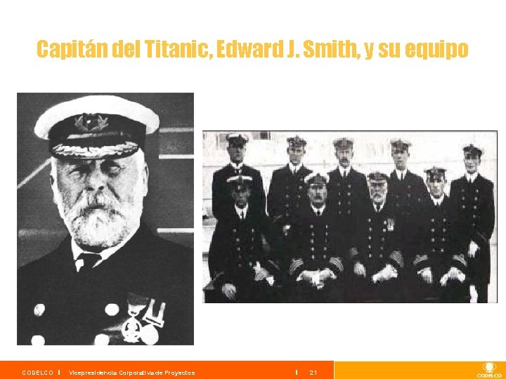 Capitán del Titanic, Edward J. Smith, y su equipo CODELCO Vicepresidencia Corporativa de Proyectos