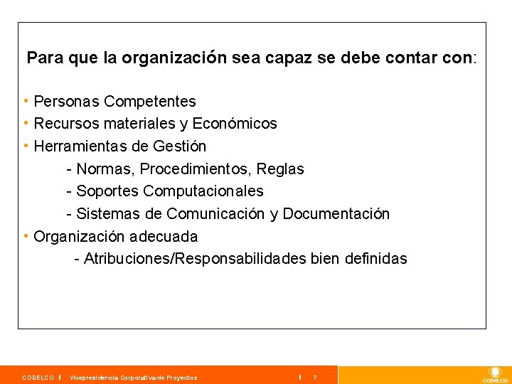 Para que la organización sea capaz se debe contar con: • Personas Competentes •