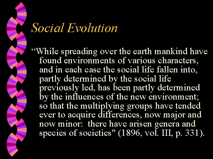 Social Evolution “While spreading over the earth mankind have found environments of various characters,