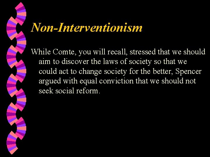 Non-Interventionism While Comte, you will recall, stressed that we should aim to discover the