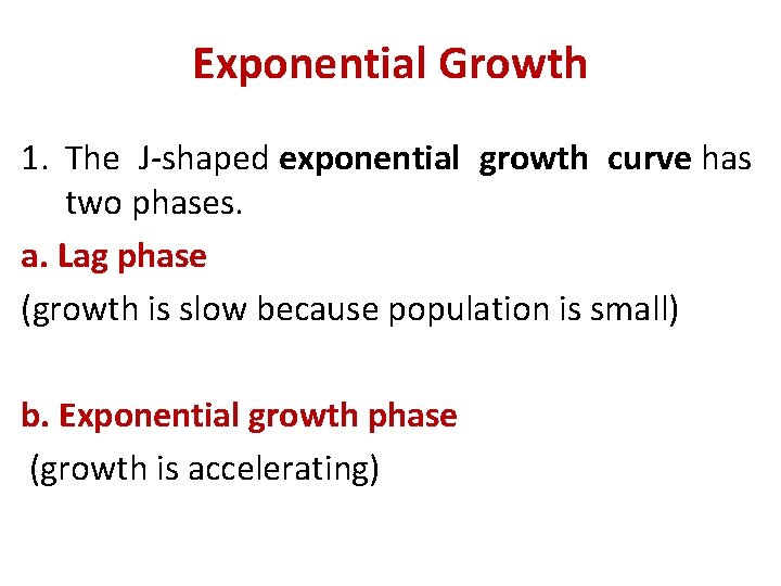Exponential Growth 1. The J-shaped exponential growth curve has two phases. a. Lag phase