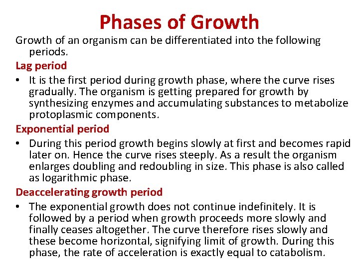 Phases of Growth of an organism can be differentiated into the following periods. Lag