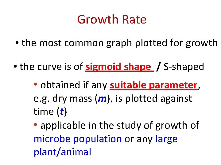 Growth Rate • the most common graph plotted for growth • the curve is