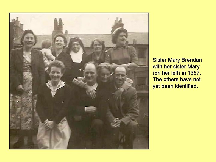 Sister Mary Brendan with her sister Mary (on her left) in 1957. The others