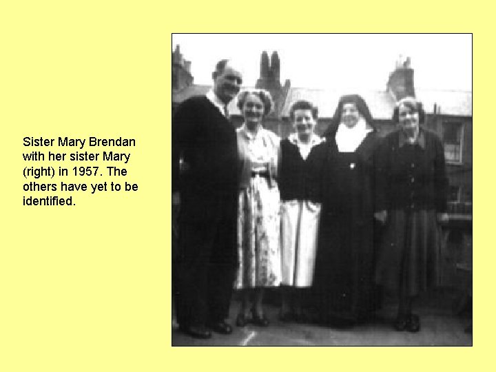 Sister Mary Brendan with her sister Mary (right) in 1957. The others have yet