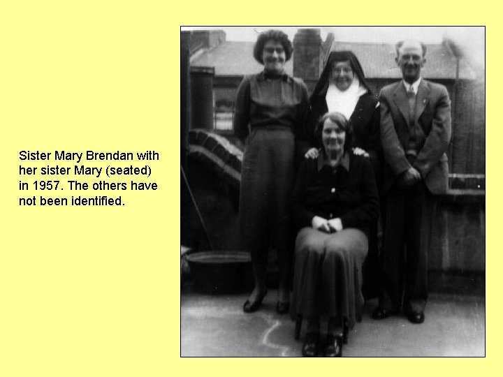 Sister Mary Brendan with her sister Mary (seated) in 1957. The others have not