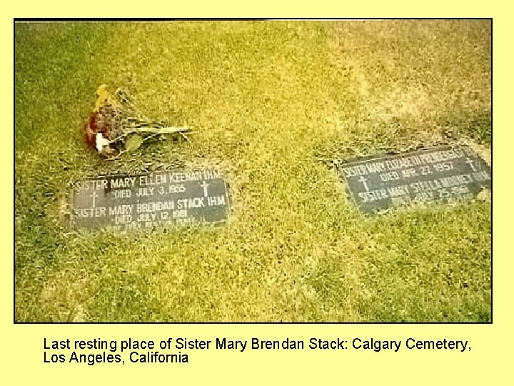 Last resting place of Sister Mary Brendan Stack: Calgary Cemetery, Los Angeles, California 