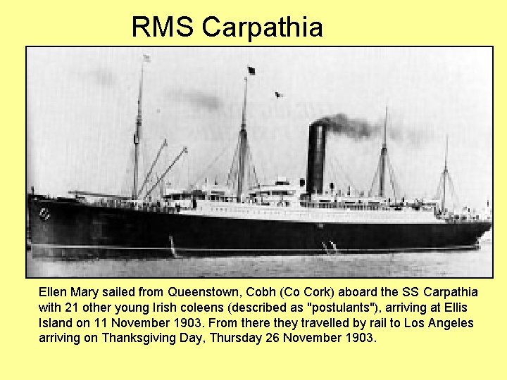 RMS Carpathia Ellen Mary sailed from Queenstown, Cobh (Co Cork) aboard the SS Carpathia