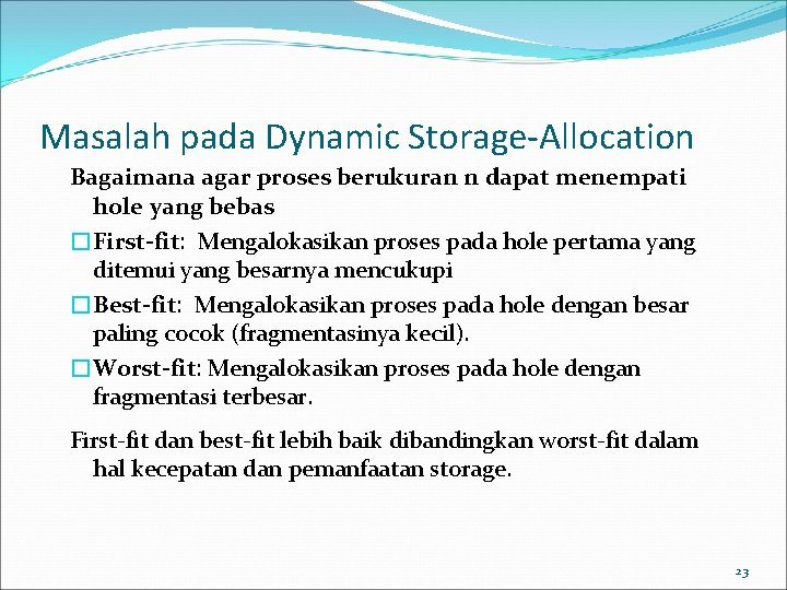 Masalah pada Dynamic Storage-Allocation Bagaimana agar proses berukuran n dapat menempati hole yang bebas