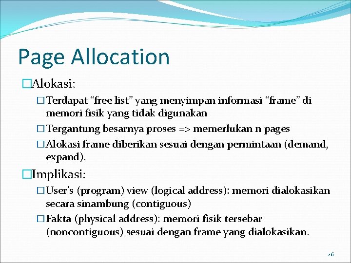 Page Allocation �Alokasi: �Terdapat “free list” yang menyimpan informasi “frame” di memori fisik yang