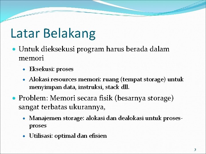 Latar Belakang · Untuk dieksekusi program harus berada dalam memori · Eksekusi: proses ·