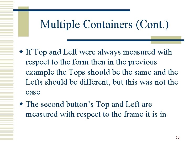 Multiple Containers (Cont. ) w If Top and Left were always measured with respect