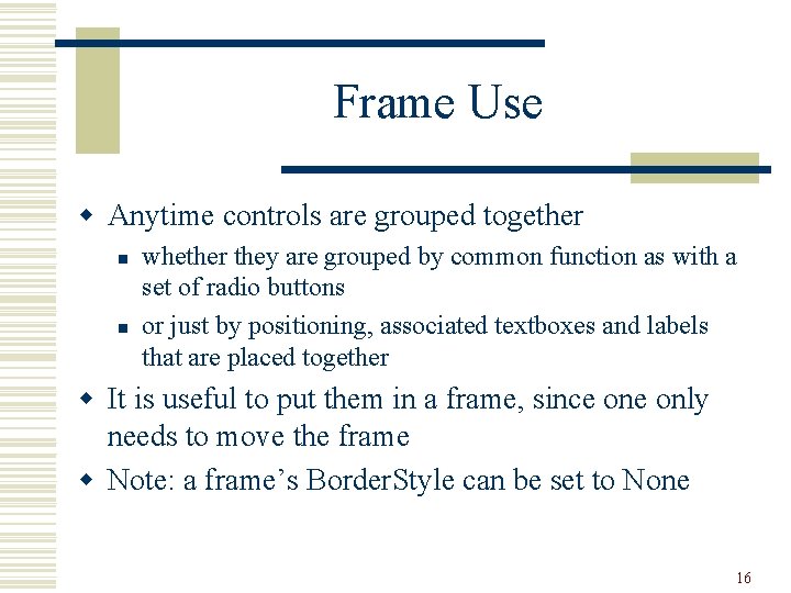 Frame Use w Anytime controls are grouped together n n whether they are grouped