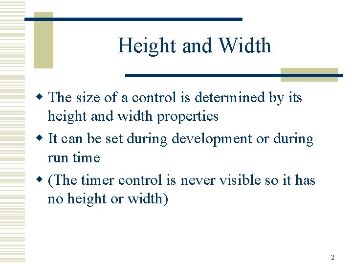 Height and Width w The size of a control is determined by its height