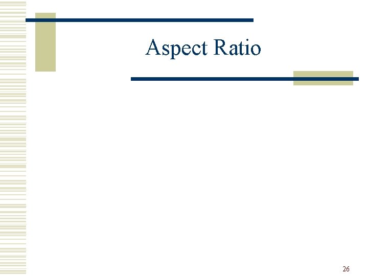 Aspect Ratio 26 