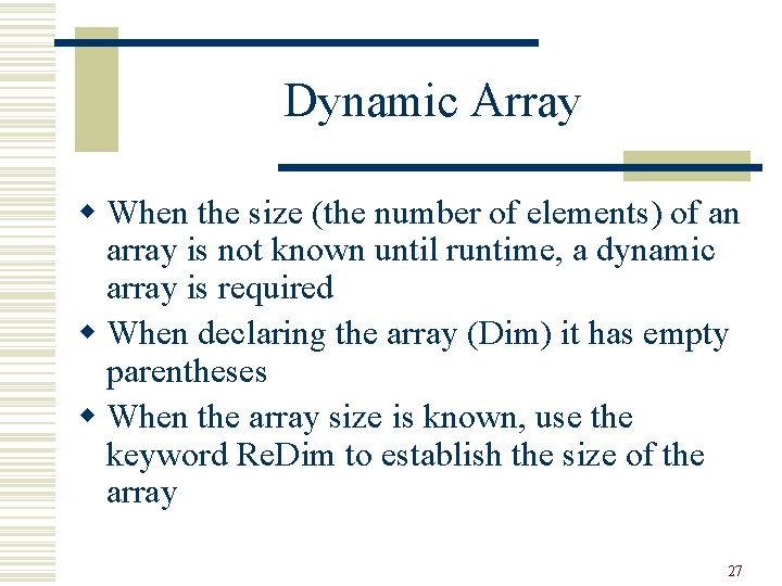 Dynamic Array w When the size (the number of elements) of an array is