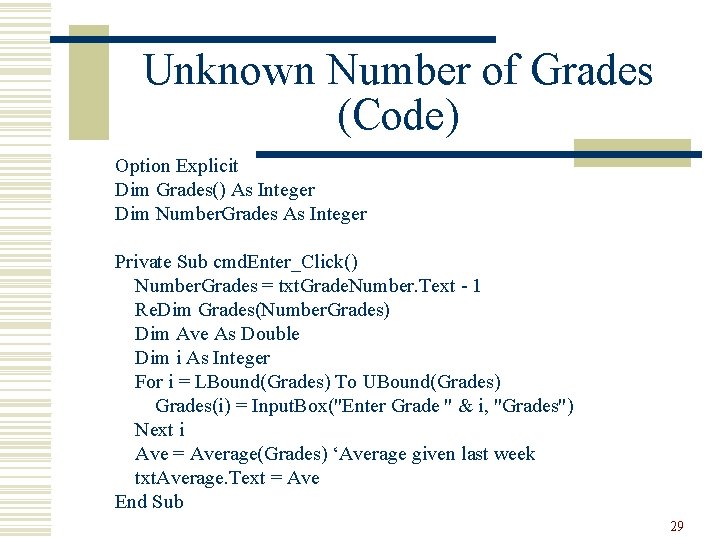Unknown Number of Grades (Code) Option Explicit Dim Grades() As Integer Dim Number. Grades
