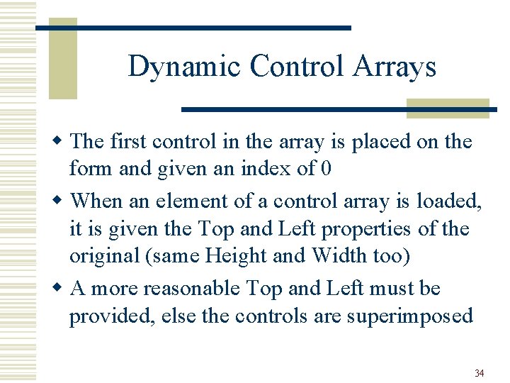 Dynamic Control Arrays w The first control in the array is placed on the