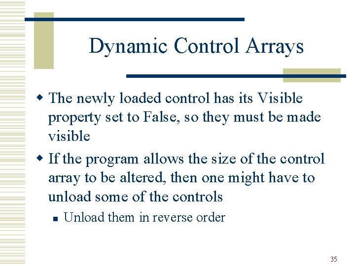 Dynamic Control Arrays w The newly loaded control has its Visible property set to