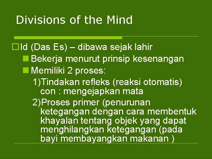 Divisions of the Mind o Id (Das Es) – dibawa sejak lahir n Bekerja