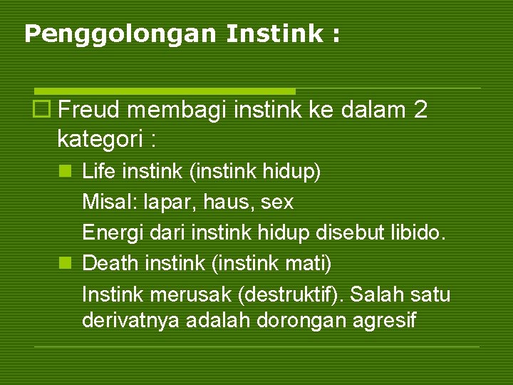 Penggolongan Instink : o Freud membagi instink ke dalam 2 kategori : n Life