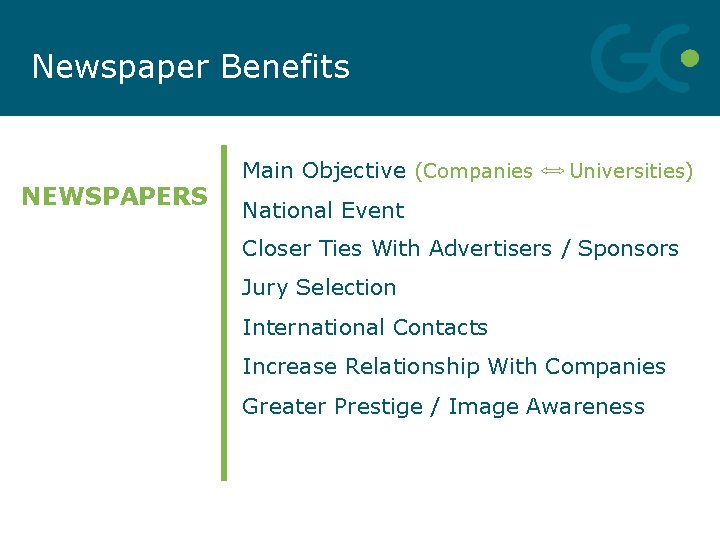Newspaper Benefits NEWSPAPERS Main Objective (Companies Universities) National Event Closer Ties With Advertisers /