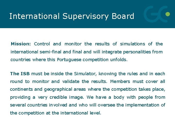 International Supervisory Board Mission: Control and monitor the results of simulations of the international