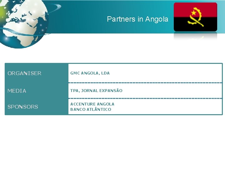 Partners in Angola ORGANISER GMC ANGOLA, LDA MEDIA TPA, JORNAL EXPANSÃO SPONSORS ACCENTURE ANGOLA