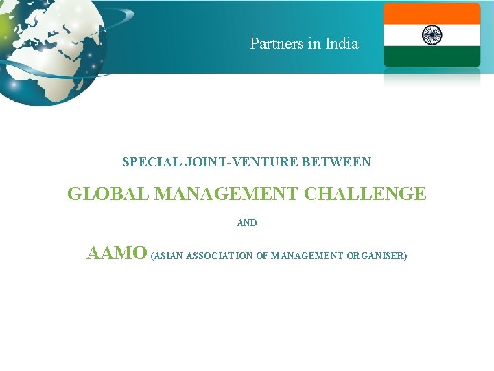 Partners in India SPECIAL JOINT-VENTURE BETWEEN GLOBAL MANAGEMENT CHALLENGE AND AAMO (ASIAN ASSOCIATION OF