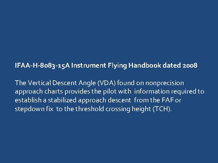 IFAA-H-8083 -15 A Instrument Flying Handbook dated 2008 The Vertical Descent Angle (VDA) found