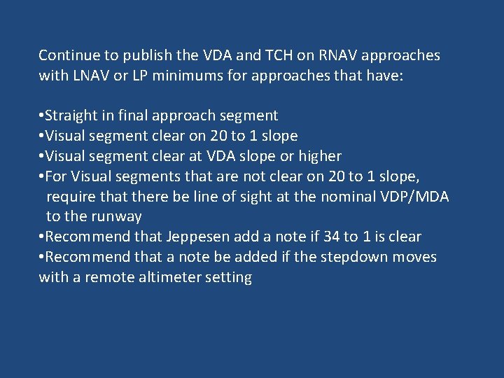 Continue to publish the VDA and TCH on RNAV approaches with LNAV or LP