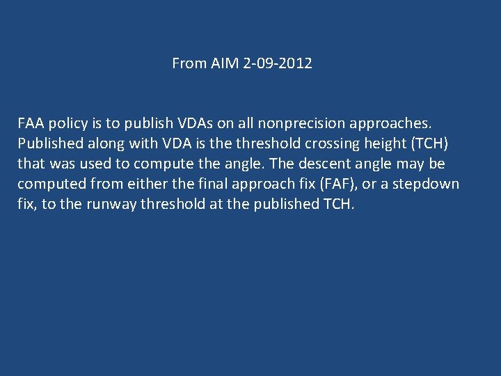 From AIM 2 -09 -2012 FAA policy is to publish VDAs on all nonprecision