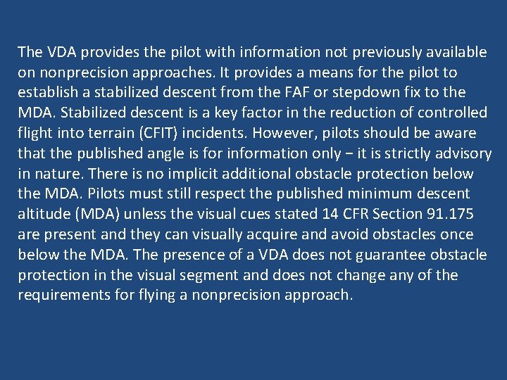 The VDA provides the pilot with information not previously available on nonprecision approaches. It
