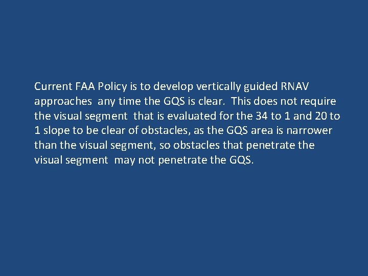 Current FAA Policy is to develop vertically guided RNAV approaches any time the GQS