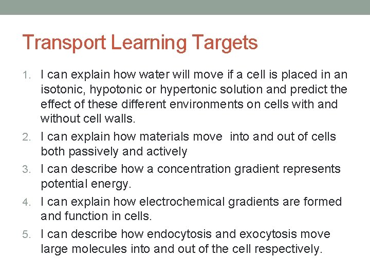 Transport Learning Targets 1. I can explain how water will move if a cell