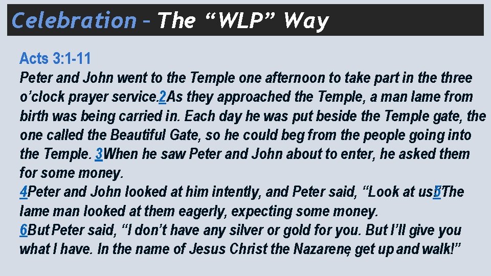 Celebration – The “WLP” Way Acts 3: 1 -11 Peter and John went to