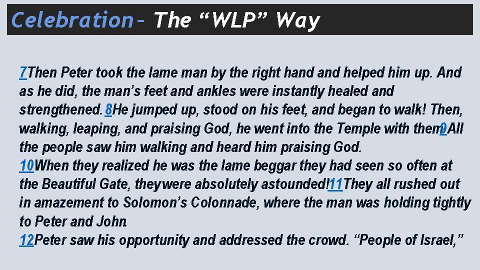 Celebration – The “WLP” Way 7 Then Peter took the lame man by the