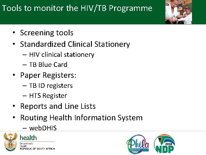 Tools to monitor the HIV/TB Programme • Screening tools • Standardized Clinical Stationery –