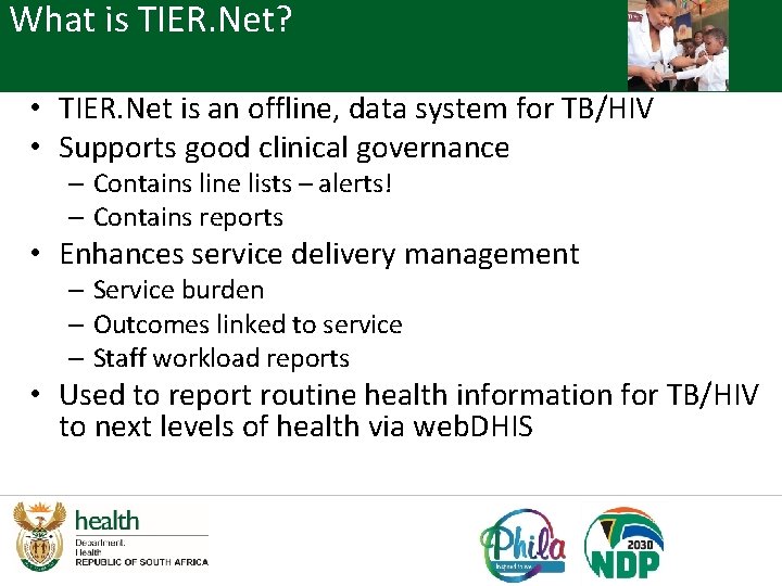 What is TIER. Net? • TIER. Net is an offline, data system for TB/HIV