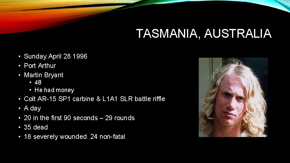 TASMANIA, AUSTRALIA • Sunday April 28 1996 • Port Arthur • Martin Bryant •