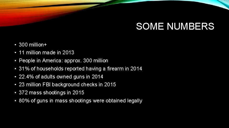 SOME NUMBERS • 300 million+ • 11 million made in 2013 • People in