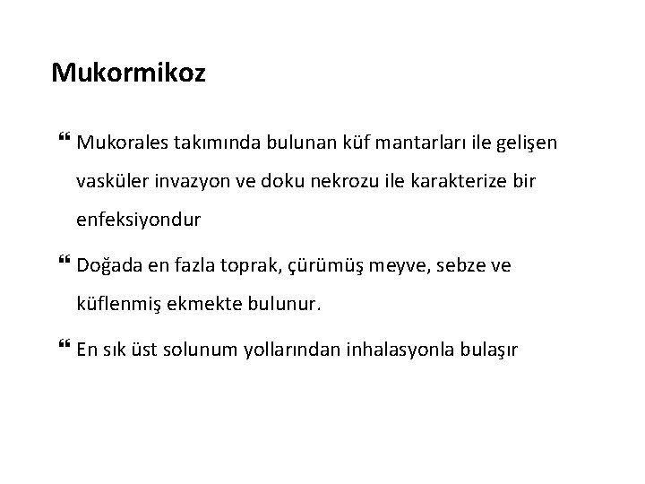 Mukormikoz Mukorales takımında bulunan küf mantarları ile gelişen vasküler invazyon ve doku nekrozu ile