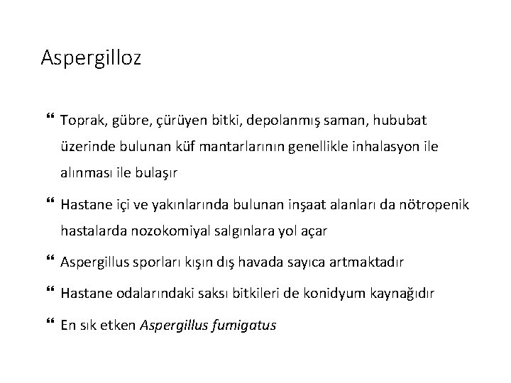 Aspergilloz Toprak, gübre, çürüyen bitki, depolanmış saman, hububat üzerinde bulunan küf mantarlarının genellikle inhalasyon