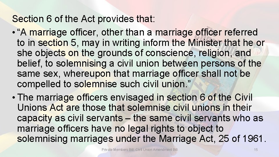Section 6 of the Act provides that: • “A marriage officer, other than a