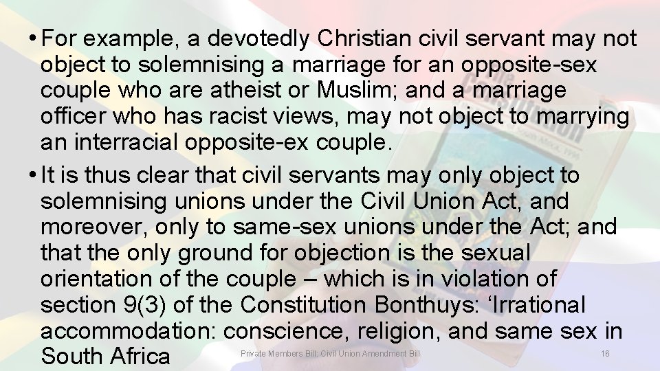  • For example, a devotedly Christian civil servant may not object to solemnising