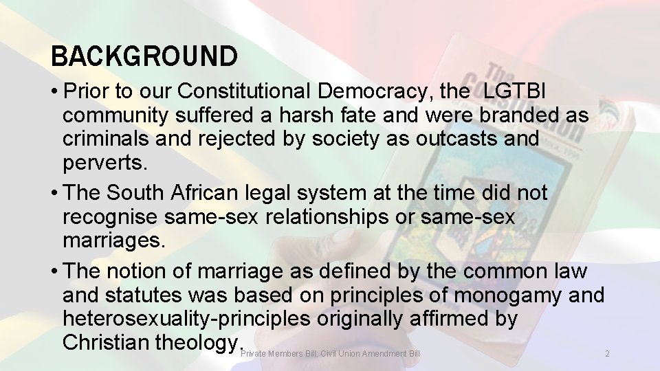 BACKGROUND • Prior to our Constitutional Democracy, the LGTBI community suffered a harsh fate